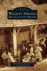 Wilhoit Springs: Molalla's Lost Resort By Judith Sanders Chapman, Lois E. Helvey Ray Cover Image