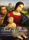 Feast of Feasts: Advent, Christmas, and Epiphany with St. Francis By Frank Logue, Victoria Logue Cover Image