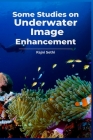 Some Studies on Underwater Image Enhancement By Rajni Sethi Cover Image