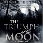 The Triumph of the Moon Lib/E: A History of Modern Pagan Witchcraft By Ronald Hutton, Bruce Mann (Read by) Cover Image