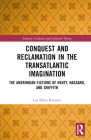 Conquest and Reclamation in the Transatlantic Imagination: The Amerindian Fictions of Henty, Haggard, and Griffith (Literary Criticism and Cultural Theory) By Luz Elena Ramirez Cover Image