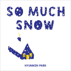 So Much Snow By Hyunmin Park Cover Image
