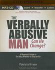 The Verbally Abusive Man, Can He Change?: A Woman's Guide to Deciding Whether to Stay or Go By Patricia Evans, Laural Merlington (Read by) Cover Image