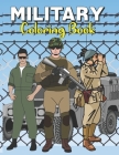 Military Coloring Book: An Army coloring pages for all ages to color Soldiers, Tanks, Armored Vehicles, Aircrafts And More By Dan Green Cover Image