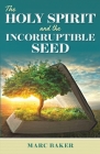 The Holy Spirit and the Incorruptible Seed Cover Image