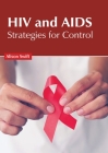 HIV and Aids: Strategies for Control By Alison Swift (Editor) Cover Image