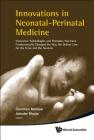 Innovations in Neonatal-Perinatal Medicine: Innovative Technologies and Therapies That Have Fundamentally Changed the Way We Deliver Care for the Fetu Cover Image