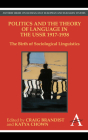 Politics and the Theory of Language in the USSR 1917-1938: The Birth of Sociological Linguistics By Craig Brandist (Editor), Katya Chown (Editor) Cover Image