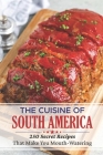 The Cuisine Of South America: 250 Secret Recipes That Make You Mouth-Watering: Old Southern Recipes By Shaun Cardani Cover Image