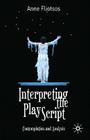 Interpreting the Play Script: Contemplation and Analysis By Anne Fliotsos Cover Image