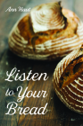 Listen to Your Bread By Ann Haut Cover Image