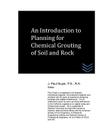 An Introduction to Planning for Chemical Grouting of Soil and Rock (Geotechnical Engineering) By J. Paul Guyer Cover Image