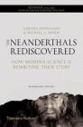 Neanderthals Rediscovered: How Modern Science Is Rewriting Their Story By Dimitra Papagianni, Michael A. Morse Cover Image