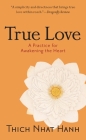 True Love: A Practice for Awakening the Heart Cover Image