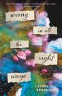 Wrong in All the Right Ways: A Novel By Tiffany Brownlee Cover Image