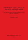 Prehistoric Culture Change on Southern Vancouver Island: The applicability of current explanations of the Marpole Transition (BAR International #2745) By Terence Clark Cover Image