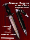 German Daggers of World War II - A Photographic Reference: Volume 2 - Sa - Feldherrnhalle - SS - Nskk - Npea - Rad - Hitlerjugend By Thomas M. Johnson Cover Image