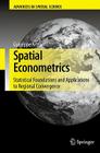 Spatial Econometrics: Statistical Foundations and Applications to Regional Convergence (Advances in Spatial Science) By Giuseppe Arbia Cover Image