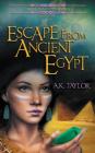 Escape from Ancient Egypt (Neiko Adventure Saga #2) By A. K. Taylor Cover Image