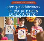 ¿Por Qué Celebramos El Día de Martin Luther King Jr.? (Why Do We Celebrate Martin Luther King Jr. Day?) Cover Image