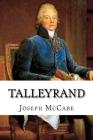Talleyrand: A Biographical Study By Joseph McCabe Cover Image