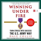 Winning Under Fire: Turn Stress Into Success the U.S. Army Way Cover Image