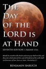 The Day of the LORD is at Hand: 7th Edition - Behold, he cometh with clouds: and every eye shall see him, and they also which pierced him: and all kin By Benjamin Baruch Cover Image
