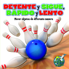 Détente Y Sigue, Rápido Y Lento: Stop and Go, Fast and Slow (My Science Library) Cover Image