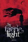 By Faerie Light By Scott Gable (Editor), C. Dombrowski (Editor) Cover Image