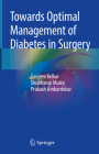 Towards Optimal Management of Diabetes in Surgery By Sanjeev Kelkar, Shubhangi Muley, Prakash Ambardekar Cover Image