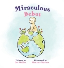 Miraculous Debut By Jes Woller, Monique Machut (Illustrator) Cover Image