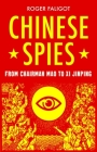 Chinese Spies: From Chairman Mao to XI Jinping By Roger Faligot, Natasha Lehrer Cover Image