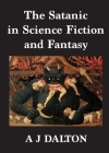 The Satanic in Science Fiction and Fantasy By A. J. Dalton Cover Image