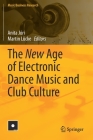 The New Age of Electronic Dance Music and Club Culture By Anita Jóri (Editor), Martin Lücke (Editor) Cover Image