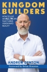 Kingdom Builders: How to live an ALL IN life that turns vision into reality By Andrew Denton Cover Image