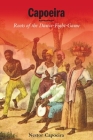 Capoeira: Roots of the Dance-Fight-Game Cover Image