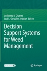 Decision Support Systems for Weed Management By Guillermo R. Chantre (Editor), José L. González-Andújar (Editor) Cover Image