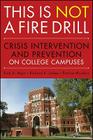 This Is Not a Firedrill: Crisis Intervention and Prevention on College Campuses By Rick A. Myer, Richard K. James, Patrice Moulton Cover Image
