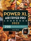 PowerXL Air Fryer Pro Cookbook 2022: 200 Easy Recipes for Beginners By Jamie Mead Cover Image