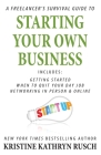 A Freelancer's Survival Guide to Starting Your Own Business By Kristine Kathryn Rusch Cover Image