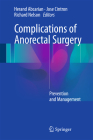 Complications of Anorectal Surgery: Prevention and Management By Herand Abcarian (Editor), Jose Cintron (Editor), Richard Nelson (Editor) Cover Image