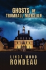 Ghosts of Trumball Mansion By Linda Wood Rondeau Cover Image