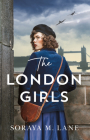 The London Girls By Soraya M. Lane Cover Image
