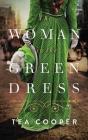 The Woman in the Green Dress By Tea Cooper, Casey Withoos (Read by) Cover Image