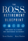 The B.O.S.S. Retirement Blueprint: Your Guide to a Secure and Independent Retirement Cover Image