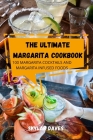 The Ultimate Margarita Cookbook By Skylar Daves Cover Image
