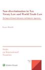 Non-discrimination in Tax Treaty Law and World Trade Law: The Impact of Formal, Substantive and Subjective Approaches (International Taxation) By Kasper Dziurdź Cover Image