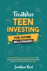 Teen Investing for Future Millionaires: From Pocket Money to Financial Freedom with Passive Income by Mastering the Art of Investing with Proven Strat Cover Image