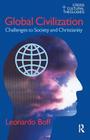 Global Civilization: Challenges to Society and to Christianity (Cross Cultural Theologies) By Leonardo Boff, Alexandre Guilherme Cover Image