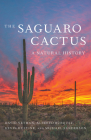 The Saguaro Cactus: A Natural History (Southwest Center Series ) By David Yetman, Alberto Búrquez, Kevin Hultine, Michael Sanderson Cover Image